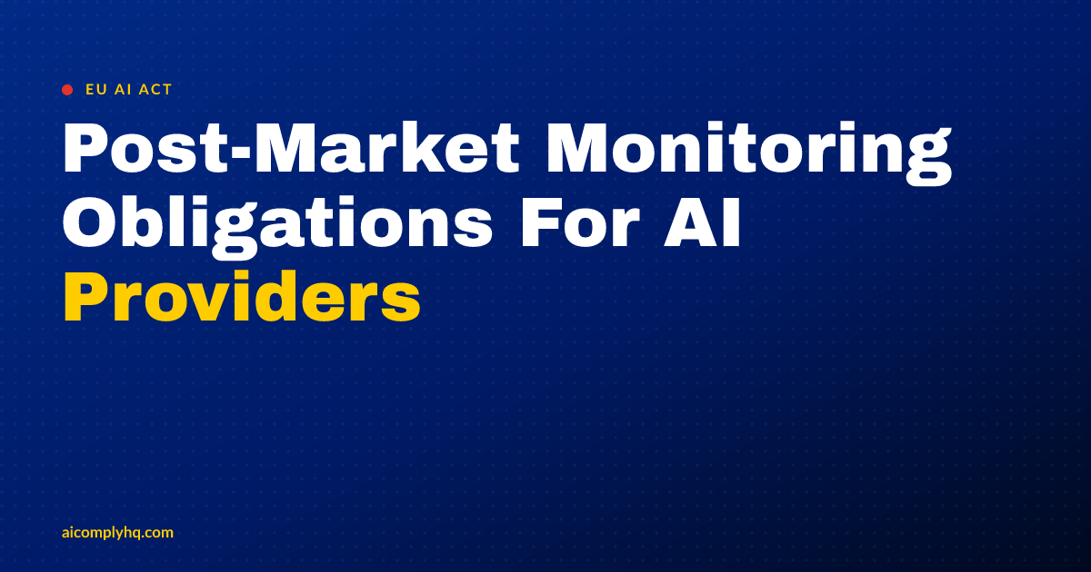 Cover image for “Post-Market Monitoring Obligations For AI Providers”