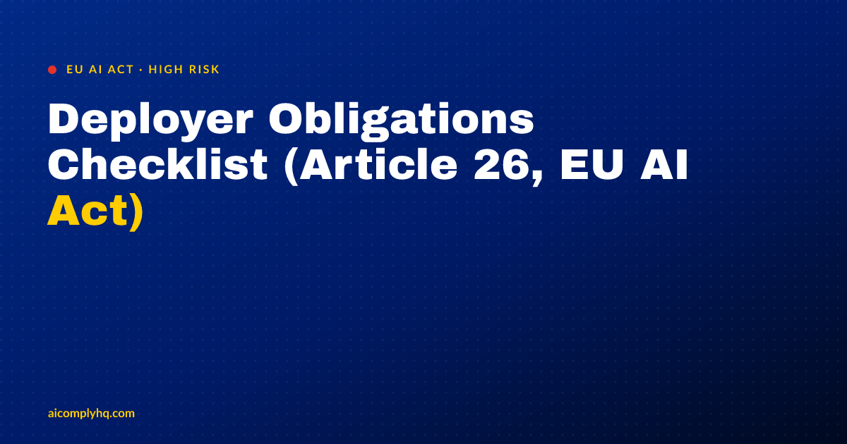 Cover image for “Deployer Obligations Checklist (Article 26, EU AI Act)”