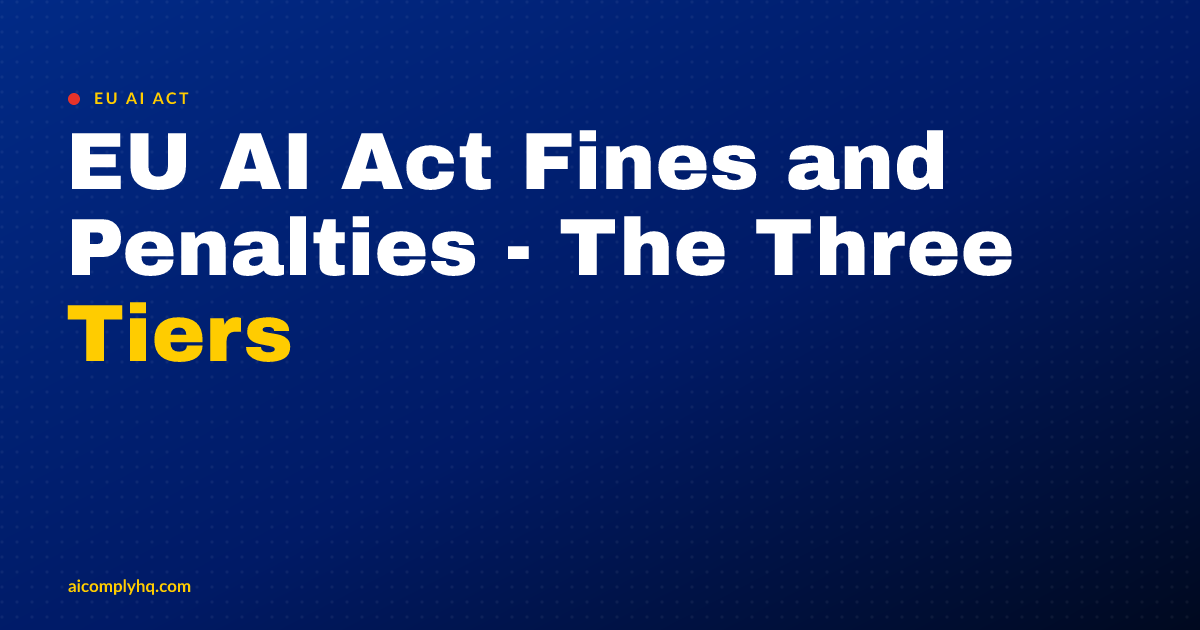 Cover image for “EU AI Act Fines and Penalties - The Three Tiers”
