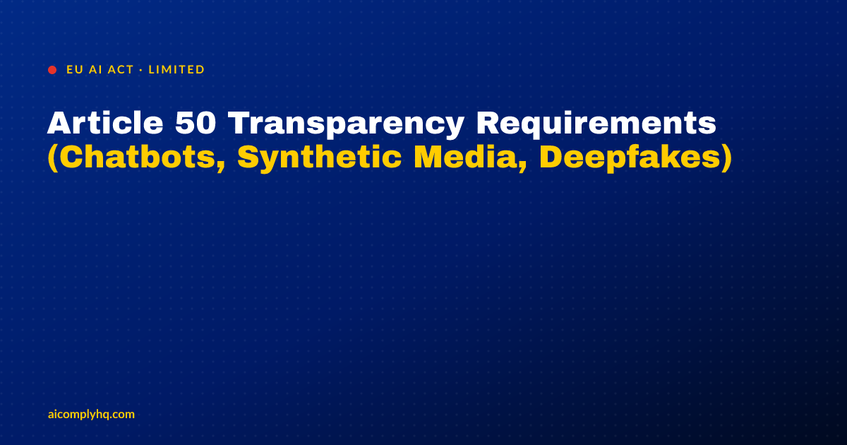 Cover image for “Article 50 Transparency Requirements (Chatbots, Synthetic Media, Deepfakes)”