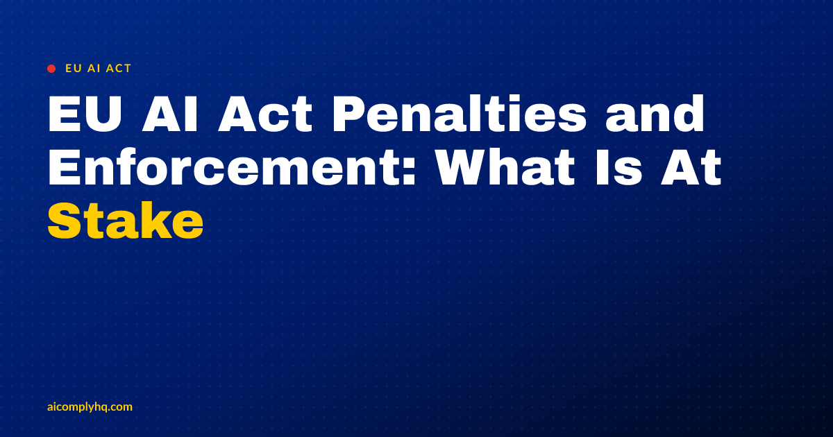 Cover image for “EU AI Act Penalties and Enforcement: What Is At Stake”