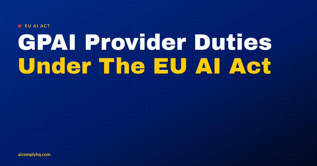 Cover image for “GPAI Provider Duties Under The EU AI Act”